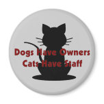 Dogs Have Owners...Cats Have Staff magnets