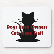 Dogs Have Owners...Cats Have Staff Mousemat
