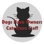 Dogs Have Owners...Cats Have Staff stickers