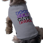 DOGS RULE CATS DROOL pet clothing