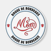 DOGUE DE BORDEAUX mum Fridge Magnets