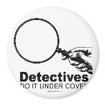 DOING IT - Detectives do it under covers magnets