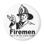 DOING IT - Firemen do it with a big hose magnets