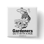 DOING IT - Gardeners do it with a hoe buttons