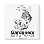 DOING IT - Gardeners do it with a hoe magnets