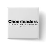 Doing it humour - "Cheerleaders do it with their l buttons