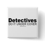 Doing it humour - "Detectives do it under cover" buttons