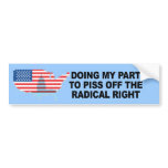 Doing my part to piss off the radical right bumper stickers