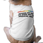 Doing my part to piss off the radical right doggie tshirt