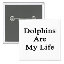 Dolphins Are My Life Pinback Button