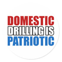 Domestic Drilling is Patriotic Round Stickers