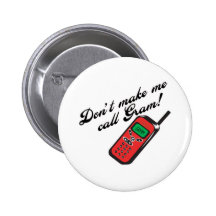 Don't Make Me Call Gram! Pin