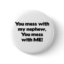 Don't Mess with My Nephew Pin
