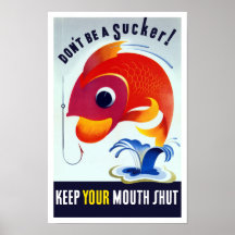 Don’t Be A Sucker! Keep Your Mouth Shut -- WW2 Posters