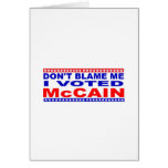 Don;t Blame Me I Voted McCain Greeting Cards