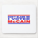 Don;t Blame Me I Voted McCain Mousepads