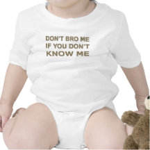 Don’t bro me if you don’t know me baby bodysuits