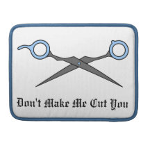 Don’t Make Me Cut You (Blue Hair Cutting Scissors) Sleeve For MacBooks