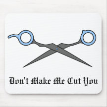 Don’t Make Me Cut You (Blue Hair Cutting Scissors) Mousepad