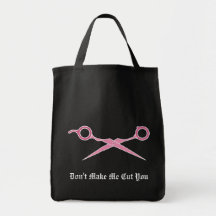 Don’t Make Me Cut You (Pink Hair Cutting Scissors) Bags