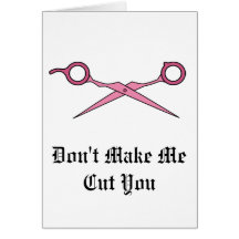 Don’t Make Me Cut You (Pink Hair Cutting Scissors) Cards