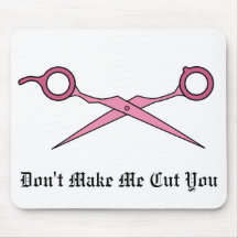 Don’t Make Me Cut You (Pink Hair Cutting Scissors) Mousepad