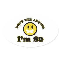 Don’t tell anybody I’m 80 Stickers