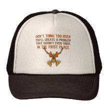 Don’t think too much trucker hat