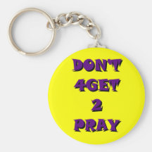 Don't 4Get 2 Pray Keychain