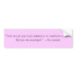 "Don't accept your dog's admiration as conclusi... Bumper Sticker