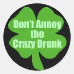 Don't Annoy The Crazy Drunk Stickers
