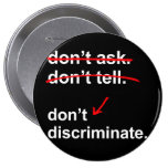 Don't ask. Don't tell. Don't Discriminate. - Pinback Buttons