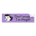 Don't Assume I'm Straight sticker Bumper Stickers