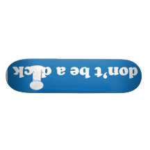 Don't be a D!ck Skateboard
