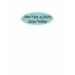 don't be a Dick! t-shirts
