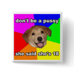 Don't Be A Pussy Button