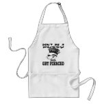 Don't Be A Pussy Get Pierced aprons