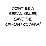 don't be a serial killer;save the oxford comma! t-shirts