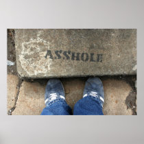 Don't Be An Asshole Like Me Posters