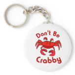 Don't Be Crabby keychains