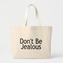 Dont Be Jealous Bags