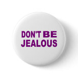 Don't be jealous button