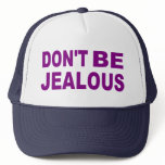 Don't be jealous trucker hat