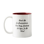Don't Be Pretentious. I Look to Be Nice mugs