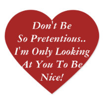 Don't Be Pretentious. I Look to Be Nice