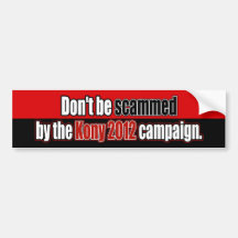 Don't Be Scammed by Kony 2012 Bumper Sticker