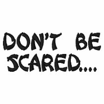 Don't Be Scared-Embroidered Shirt