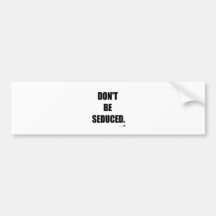 Don't be Seduced Bumper Sticker