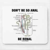Don't Be So Anal Be Renal (Kidney Nephron)