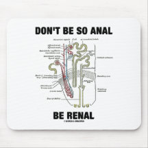 Don't Be So Anal Be Renal (Kidney Nephron) Mousepads